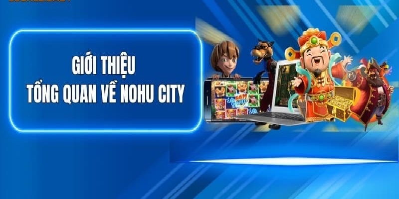 Tìm hiểu đôi nét về trò chơi nổ hũ city